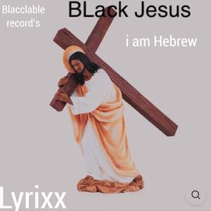 Black Jesus I Am Hebrew (Explicit)