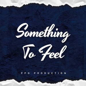 Something To Feel (feat. Da’Realjohndoee) (Explicit)