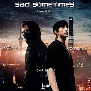 Sad Sometimes (remix: Alan Walker|CORSAK胡梦周|黄霄雲|Remix)