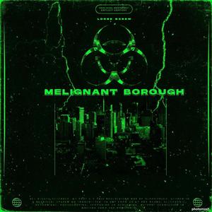 MELIGNANT BOROUGH (Sped Up)