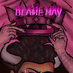 BLAME MAY (Explicit)