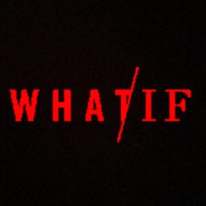 What If (Explicit)