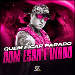 Quem Ficar Parado Com Essa é Viado (Explicit)
