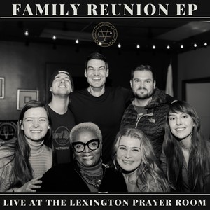 Family Reunion (Live at the Lexington Prayer Room)