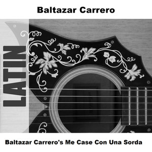 Baltazar Carrero's Me Case Con Una Sorda