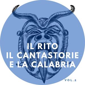 Il rito, il cantastorie e la Calabria, Vol. 2