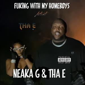 Fuking With My Homeboys (feat. Neaka G) (Explicit)