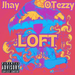 LOFT (feat. O Tezzy) (Explicit)