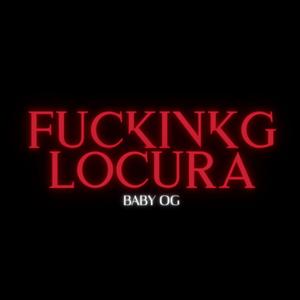 ******* locura (feat. OG) [Explicit]