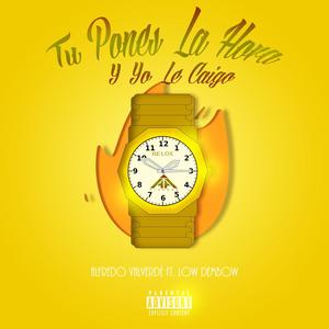 Tu Pones la Hora y Yo Le Caigo (feat. Low Dembow) [Explicit]