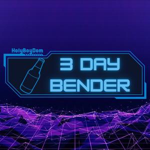 3 Day Bender