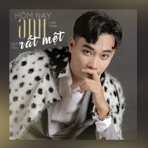 Tiến Dũng - Hôm Nay Anh Rất Mệt