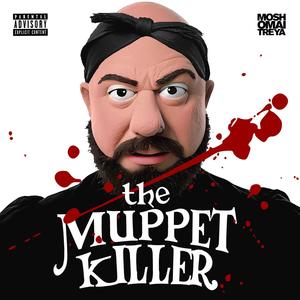 the MUPPET KILLER (Explicit)