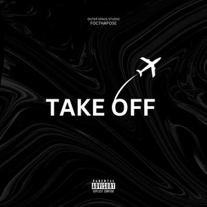 Take Off (feat. Focthapose) (Explicit)