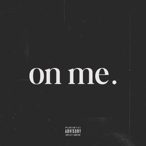 on me. (feat. jaymars) (Explicit)