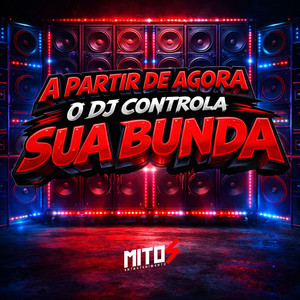 A partir De Agora o DJ Controla Sua Bunda (Explicit)