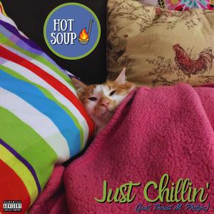 Just Chillin' (feat. Thrust M. Philips) (Explicit)