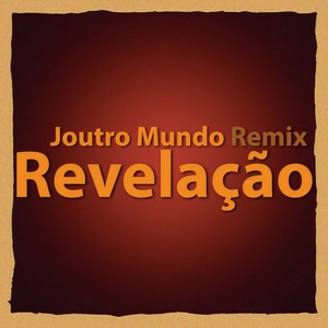 Revelação (Joutro Mundo Remix)