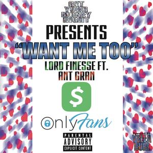 Want Me Too (feat. Ant Gran) [Explicit]