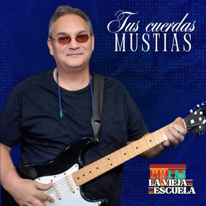 Tus Cuerdas Mustias