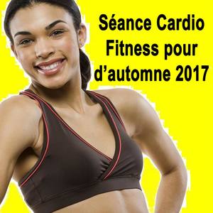 Séance Cardio Fitness pour d'automne 2017