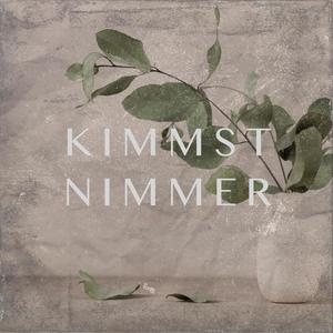 Kimmst nimmer