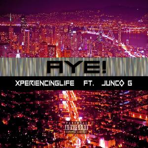 Aye! (feat. Junco G) [Explicit]