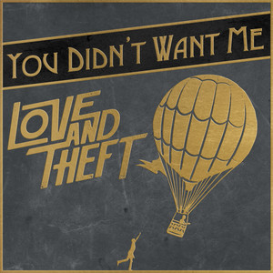 Love and Theft - You Didn't Want Me (Single Version)
