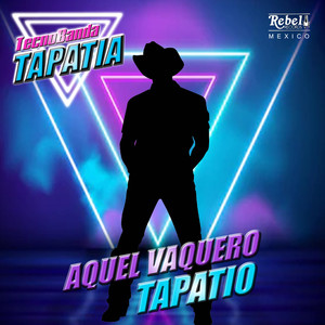 AQUEL VAQUERO TAPATIO