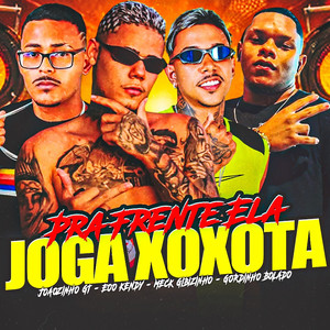 Pra Frente Ela Joga Xoxota (Explicit)