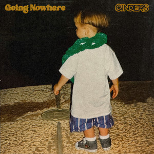 Cinders - Going Nowhere