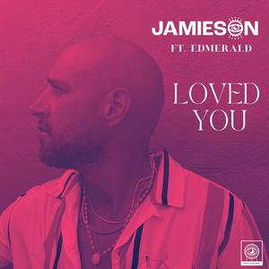 Loved you (feat. Edmerald) (Explicit)