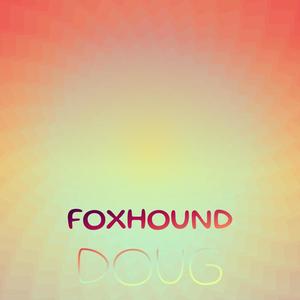 Foxhound Doug
