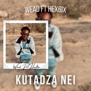 Kutadza Nei (feat. Hex6ix) (Explicit)