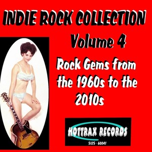 Indie Rock Collection, Vol. 4: Rock Gems from the 1960s to the 2010s