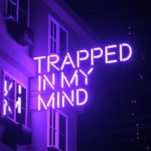 Trapped In My Mind (Explicit)