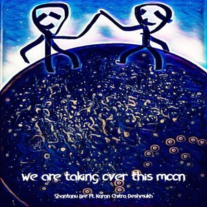 We Are Taking over This Moon