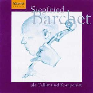 BARCHET: Siegfried Carchet - Cellist and Composer