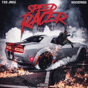 Speed Racer (feat. Wacotron) (Explicit)