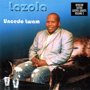 Uncedo Lwam : Africa Sotho Gospel Greats Volume 2