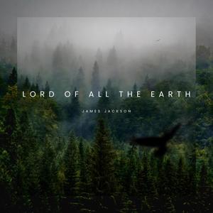 Lord of All the Earth (Alternate Version)