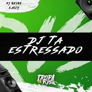 Dj Tá Estressado (Explicit)