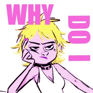 Why Do I