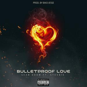 Bulletproof (Love) (feat. Sean Doom & Stevbie) (Explicit)