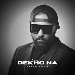 Dekho Na (Explicit)