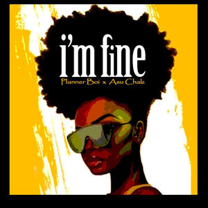 I'm Fine (feat. Asu Chalz)