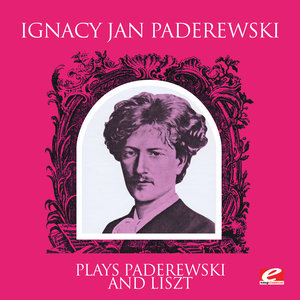 Plays Paderewski and Liszt (Digitally Remastered)