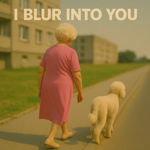 I Blur Into You