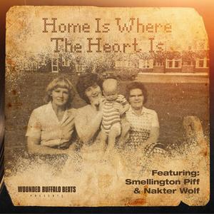 Home is Where The Heart is (feat. Smellington Piff, Nakter Wolf & JabbaThaKut) (Explicit)