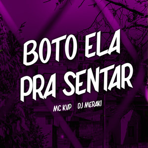 BOTO ELA PRA SENTAR (Explicit)